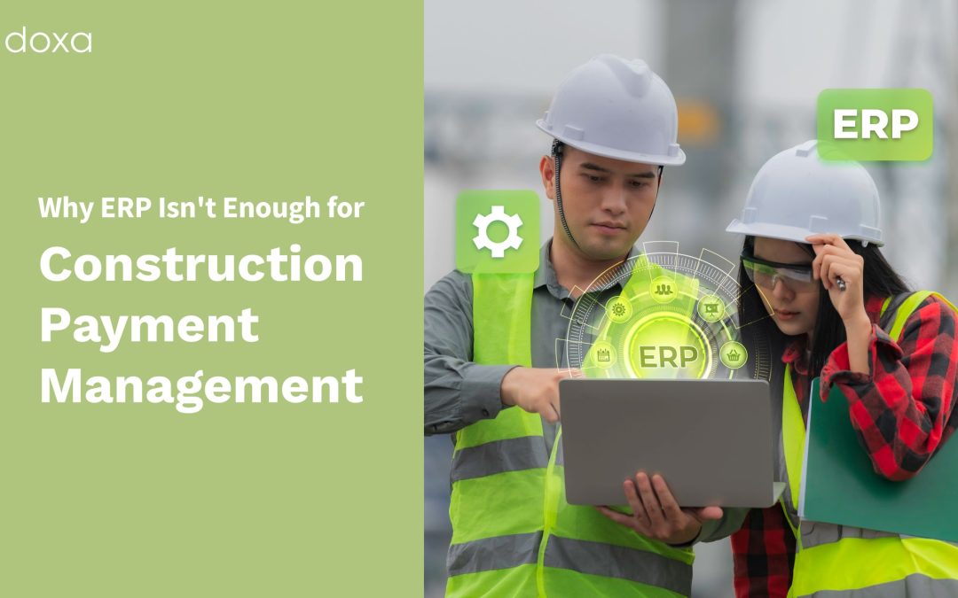 Why ERP Isn’t Enough for Construction Payment Management